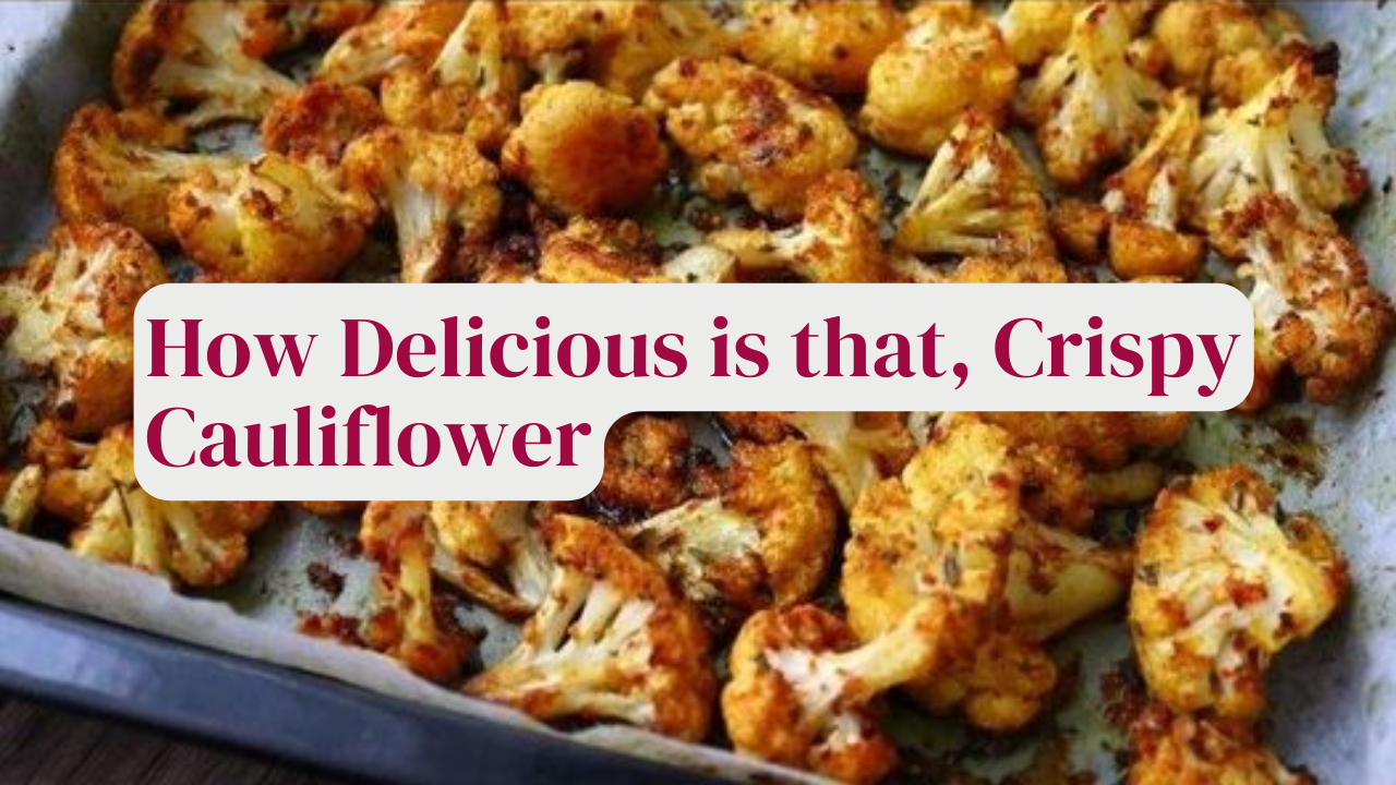 crispy cauliflower